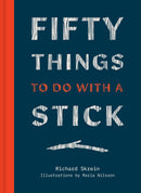 Fifty Things to do With a Stick